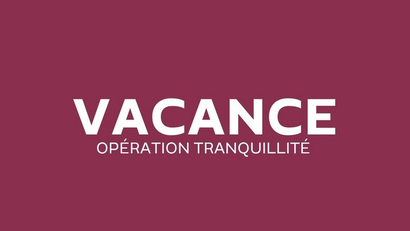 Opération tranquillité vacances